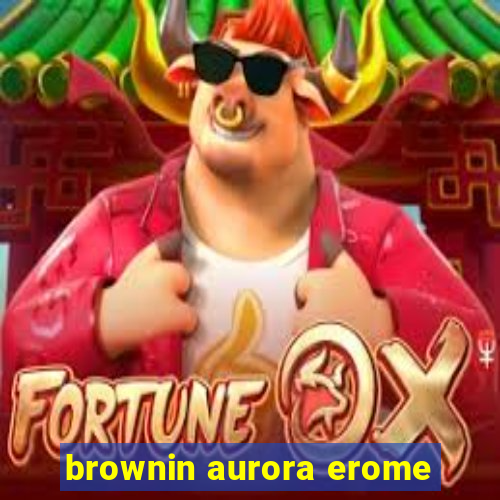 brownin aurora erome